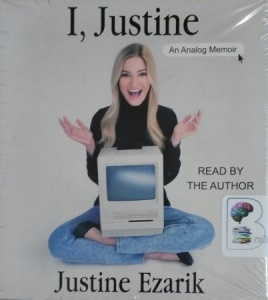 I, Justine - An Analog Memoir written by Justine Ezarik performed by Justine Ezarik on CD (Unabridged)